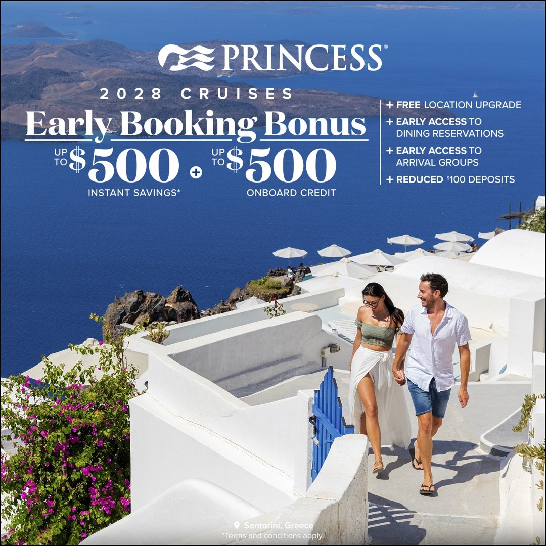 Princess Cruises 2028 Early Booking Bonus — up to US$500 instant savings plus up to US$500 onboard credit, a free location upgrade, early access to dining reservations and arrival groups, and reduced US$100 deposits